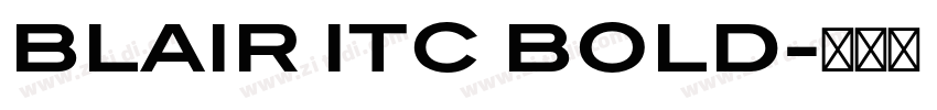 BLAIR ITC BOLD字体转换